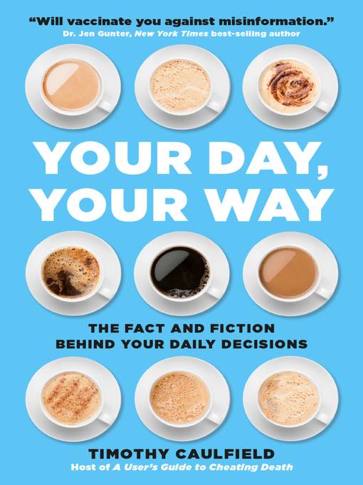 Title details for Your Day, Your Way by Timothy Caulfield - Wait list